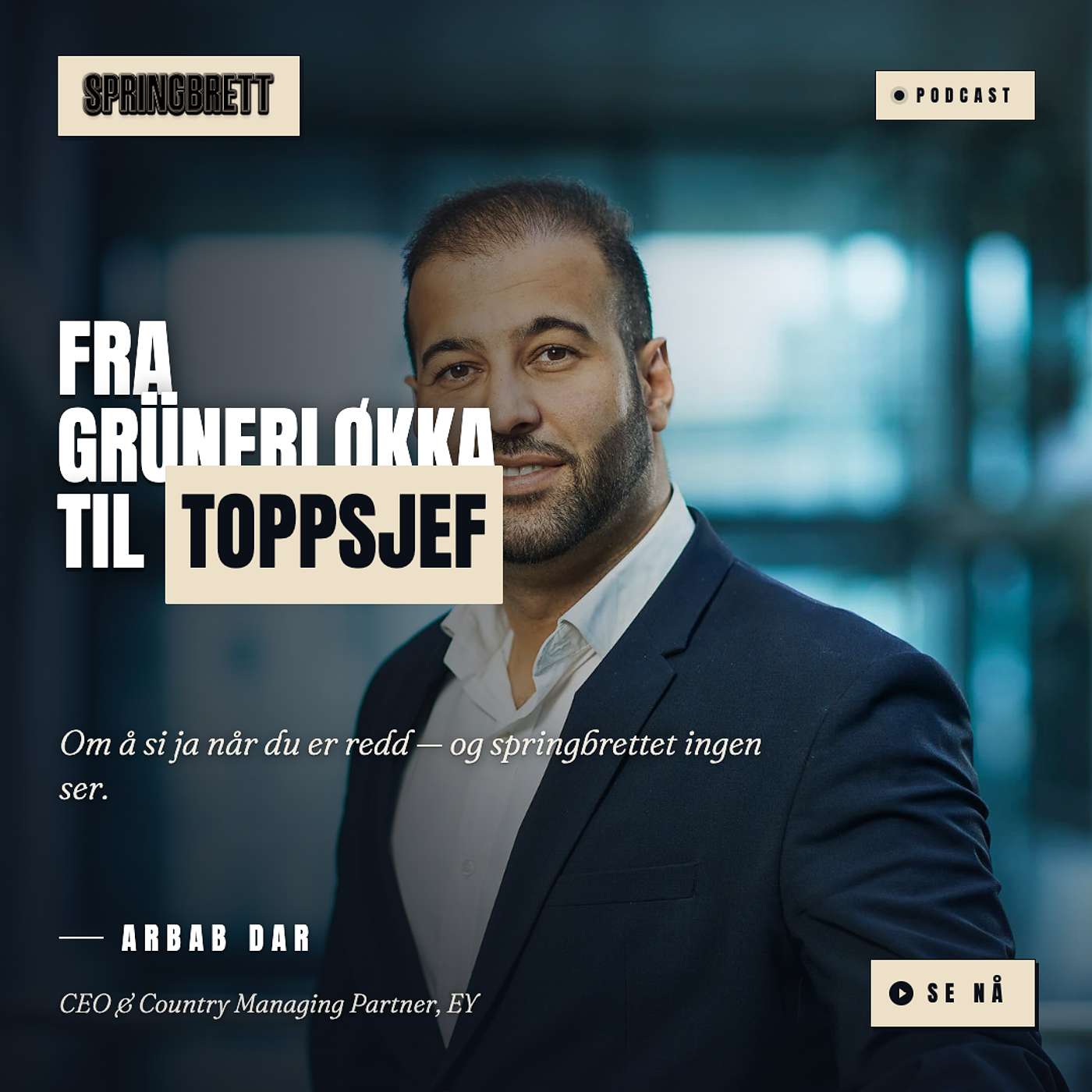 Arbab Dar: Fra Grünerløkka til toppsjef i EY – om å si ja når du er redd, og springbrettet ingen ser episode artwork
