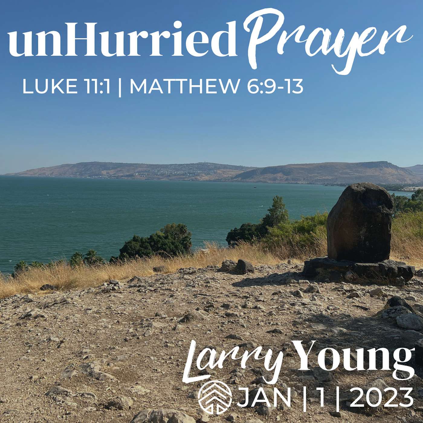 UnHurried Prayer | Luke 11:1 Matthew 6:9-13 | Larry Young | January 1, 2023.