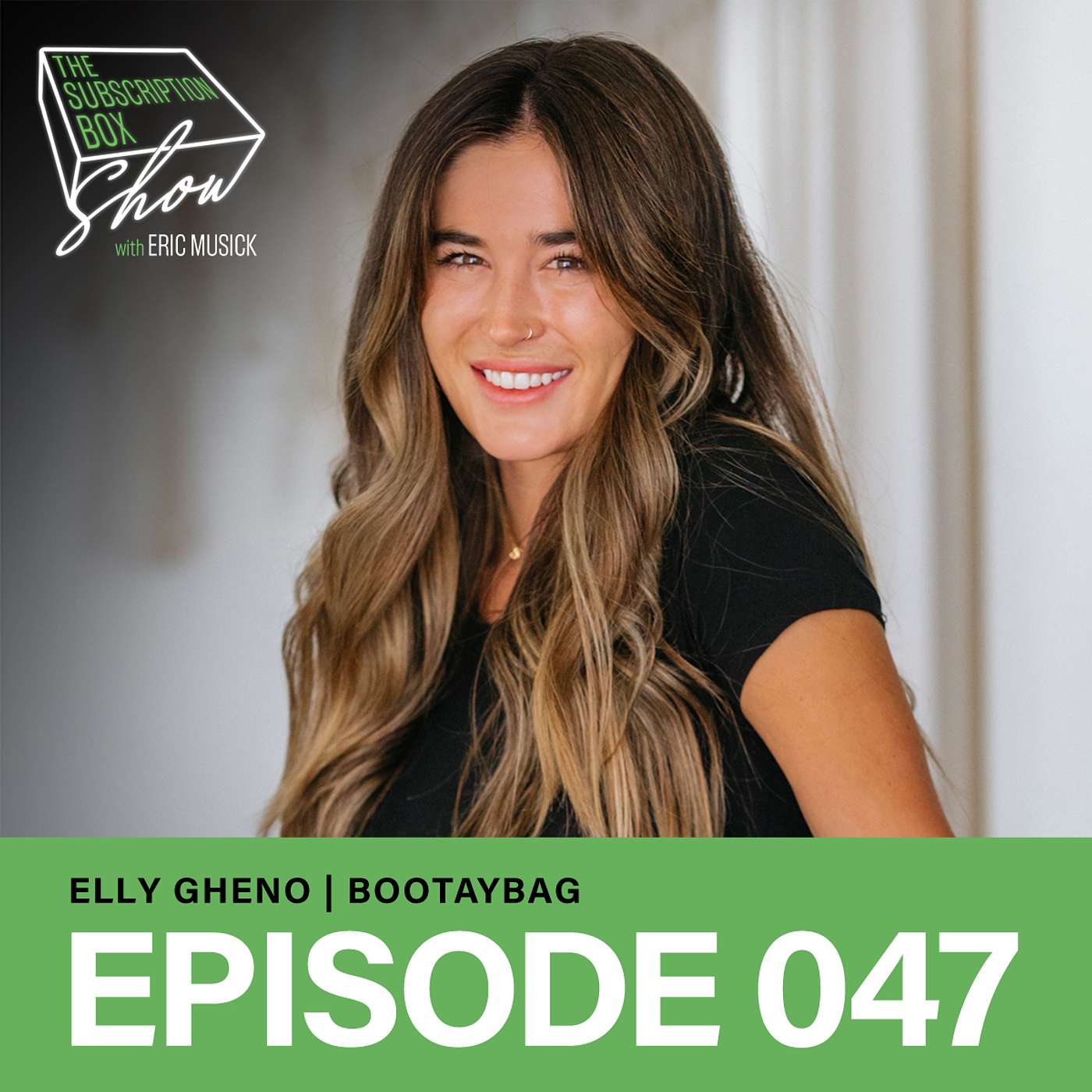 Episode 047 - Elly Gheno - BootayBag, Starting a Subscription Box with No College Degree or Business Background