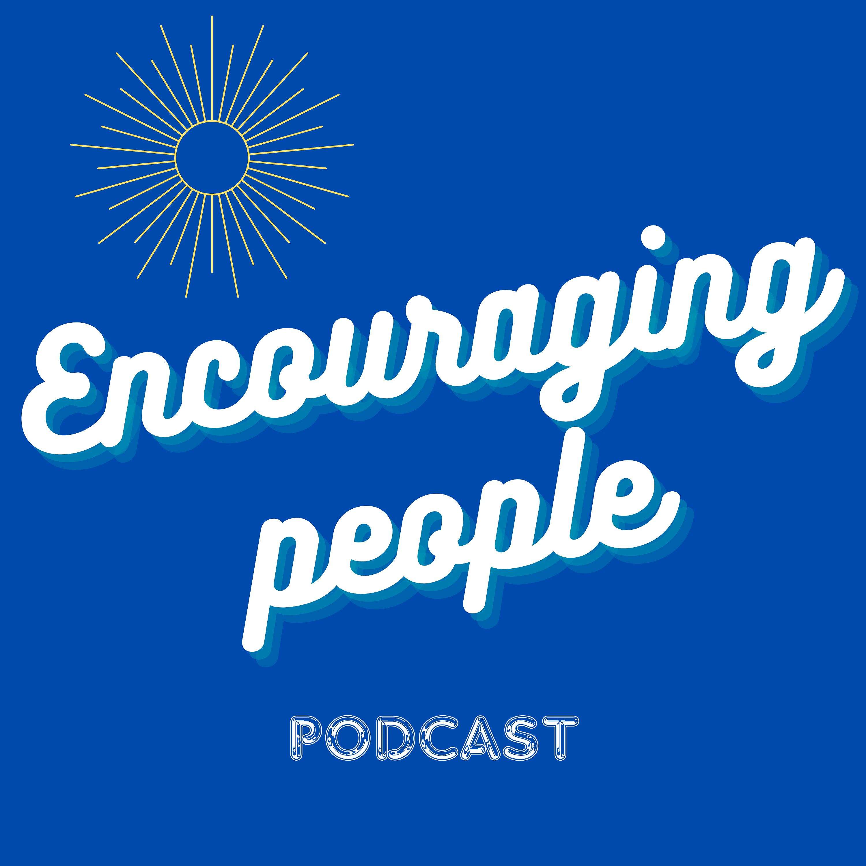 Encouraging People Podcast
