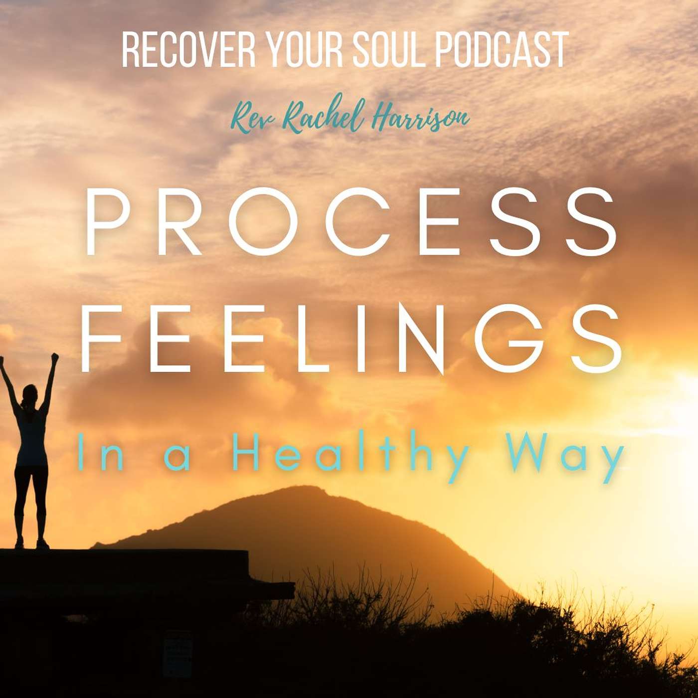 How to Process Your Feelings in a Healthy Way using the Recover Your Soul Process episode artwork