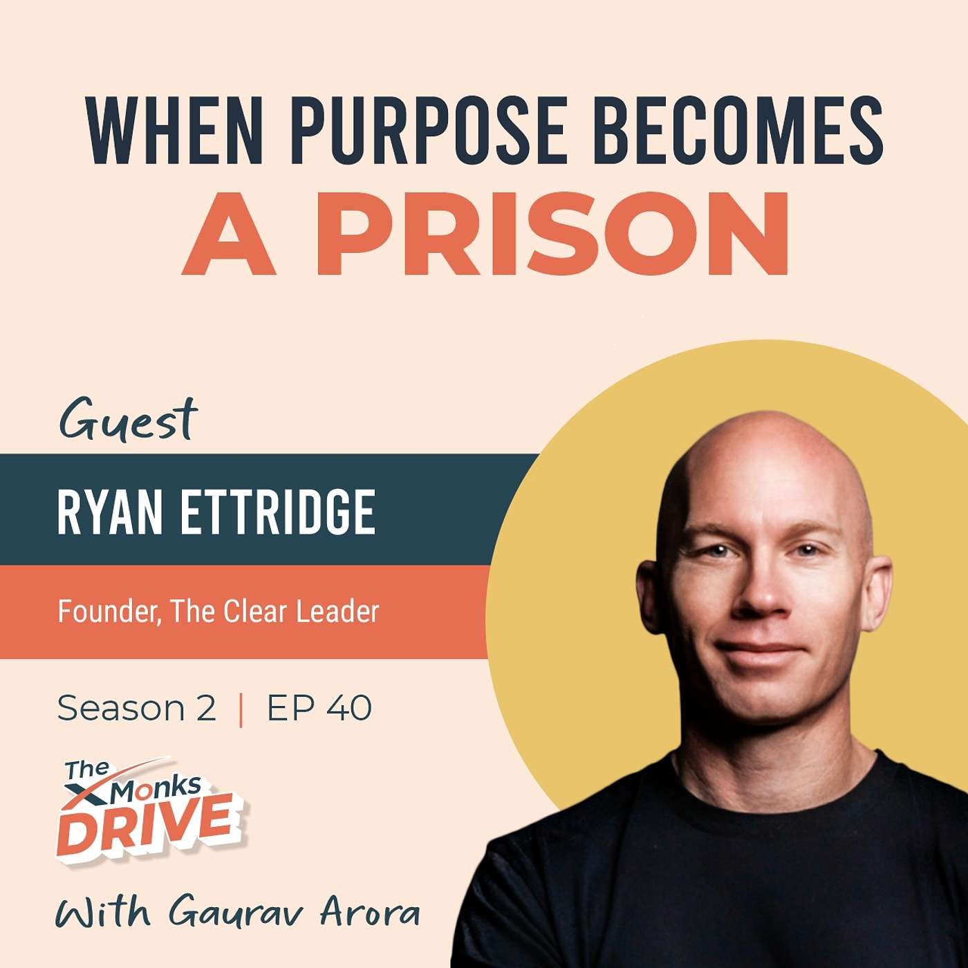 S2 E41: When Purpose Becomes a Prison ft. Ryan Ettridge