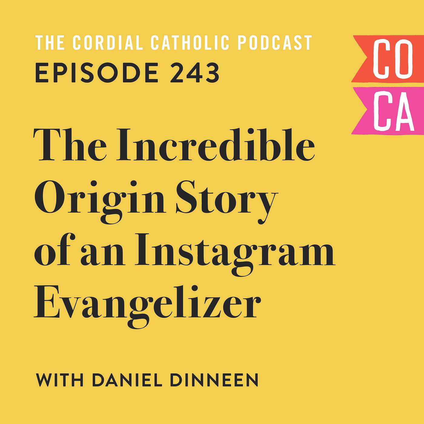 243: The Incredible Origin Story of an Instagram Evangelizer (w/ Daniel Dinneen)