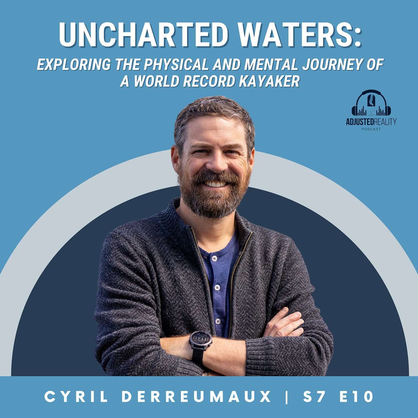 Uncharted Waters: Exploring the Physical and Mental Journey of a World Record Kayaker with Cyril Derreumaux