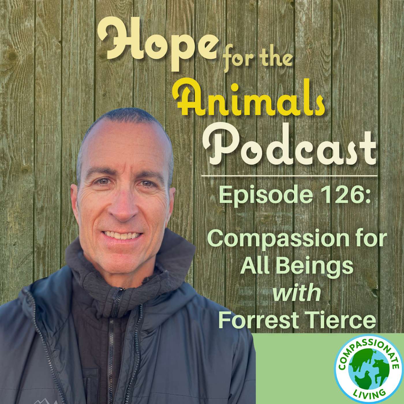 Compassion for All Beings with Forrest Tierce Compassion for All Beings with Forrest Tierce