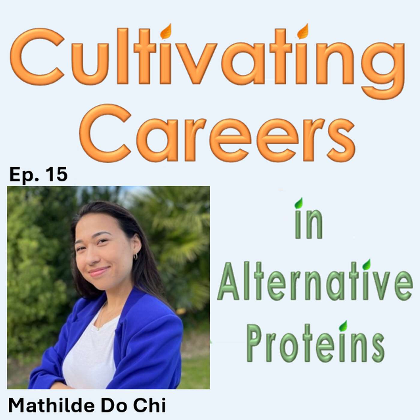 Ep. 15 - Mathilde Do Chi (Food law & regulatory consultant for the global alternative protein market)