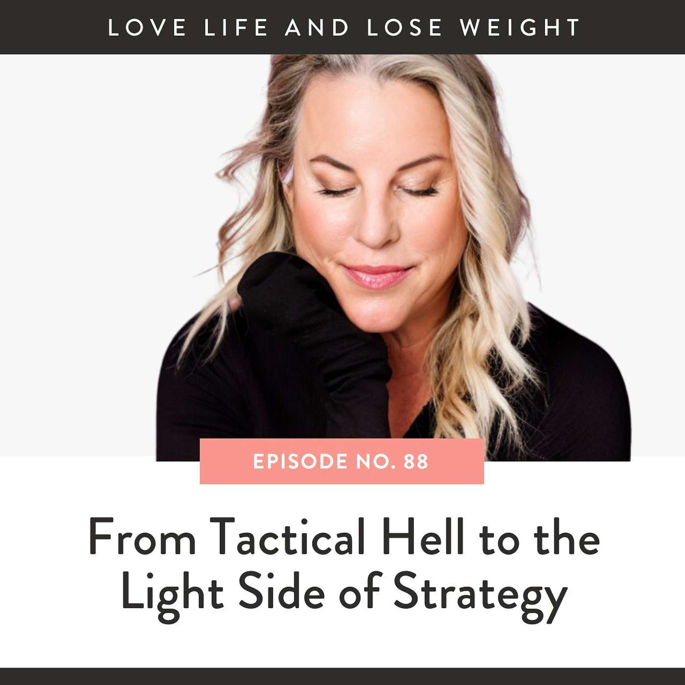 88: From Tactical Hell to the Light Side of Strategy 88: From Tactical Hell to the Light Side of Strategy