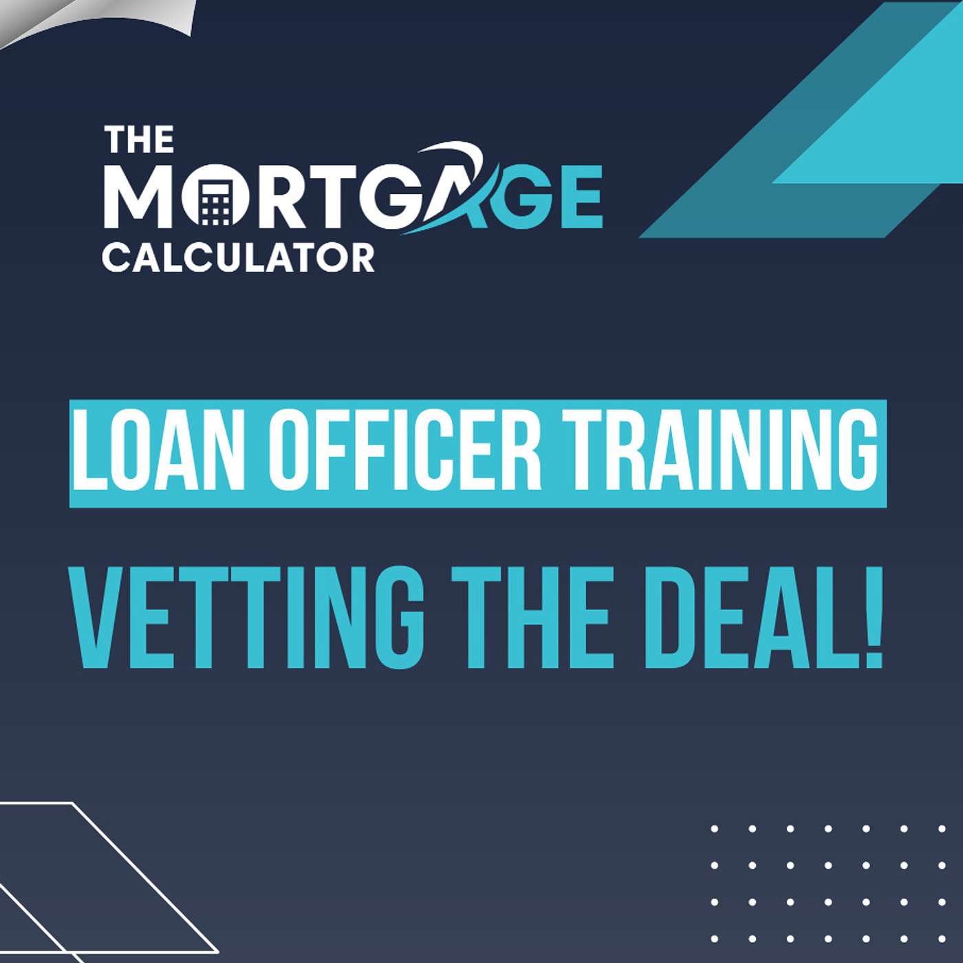 Loan Officer Training (5/9/23): Vetting the Deal episode artwork