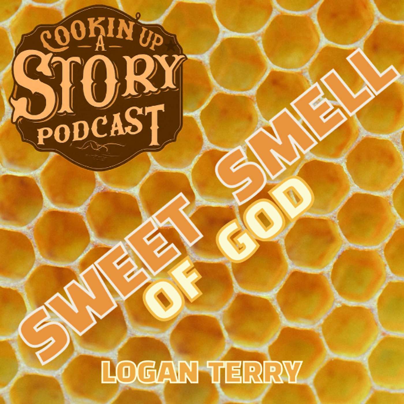COOKIN' UP A STORY: The Sweet Smell of God - Logan Terry episode artwork