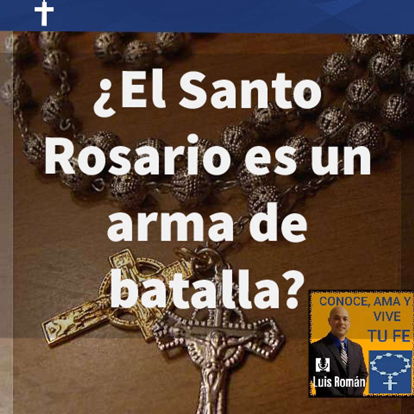 Episodio 71: ¿Porqué el Santo Rosario es un arma de batalla? episode artwork