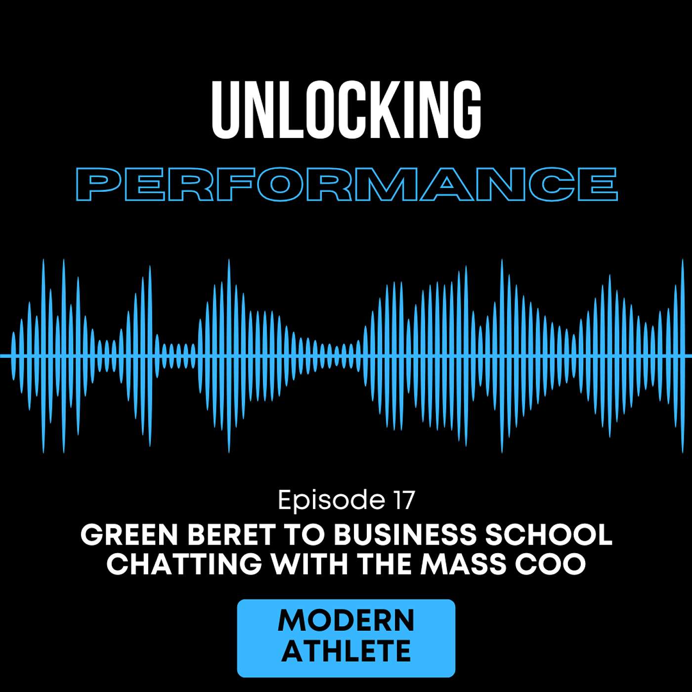 EP 17 - Green Beret to Business School - Chatting with the Modern Athlete Chief Operating Officer About His Journey from the Army to Business + What's New With MASS