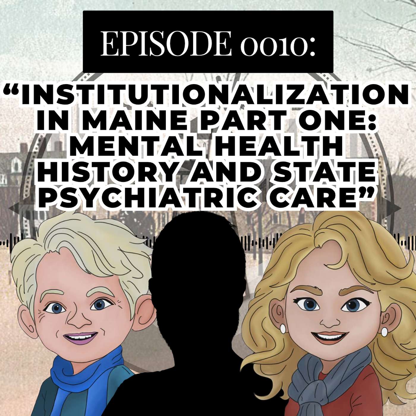 0010 Institutionalization in Maine PART ONE: Mental Health History and State Psychiatric Care