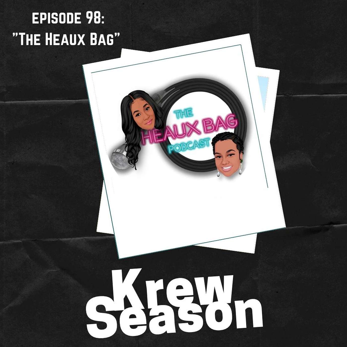 Episode 98 | ”The Heaux Bag” (Feat. The Heaux Bag Podcast)