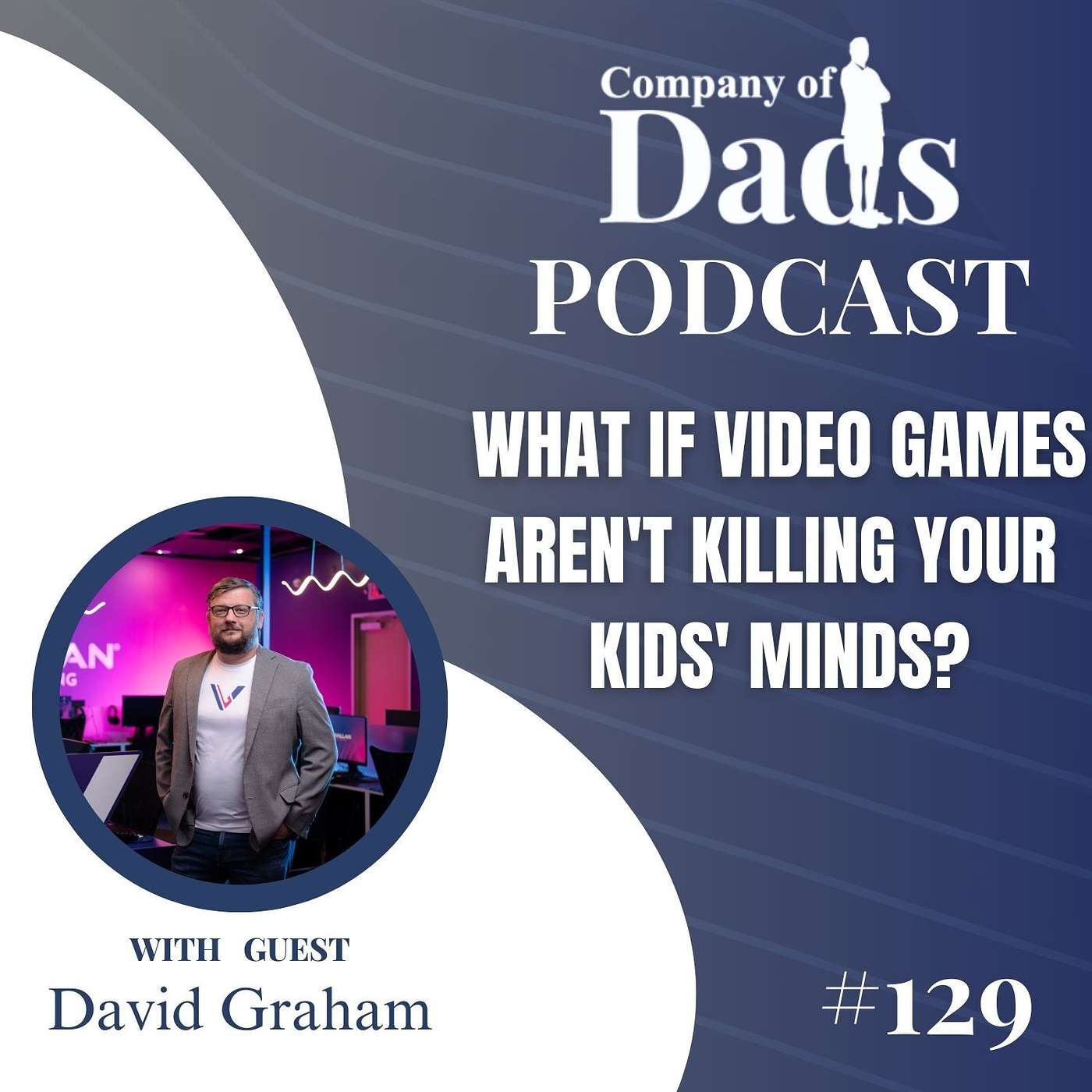 EP129: What If Video Games Aren't Killing Your Kids' Minds? episode artwork
