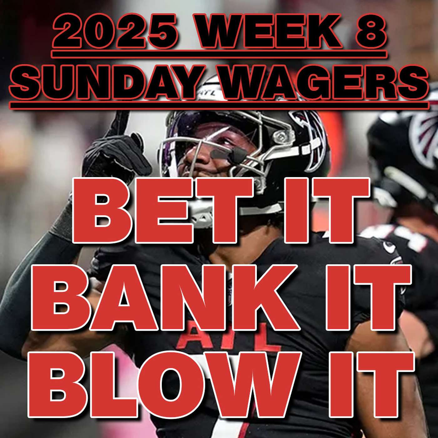 2025 NFL Week 8 BEST BETS and Wagering Strategy for the Sunday games from Bet It, Bank It, Blow It episode artwork