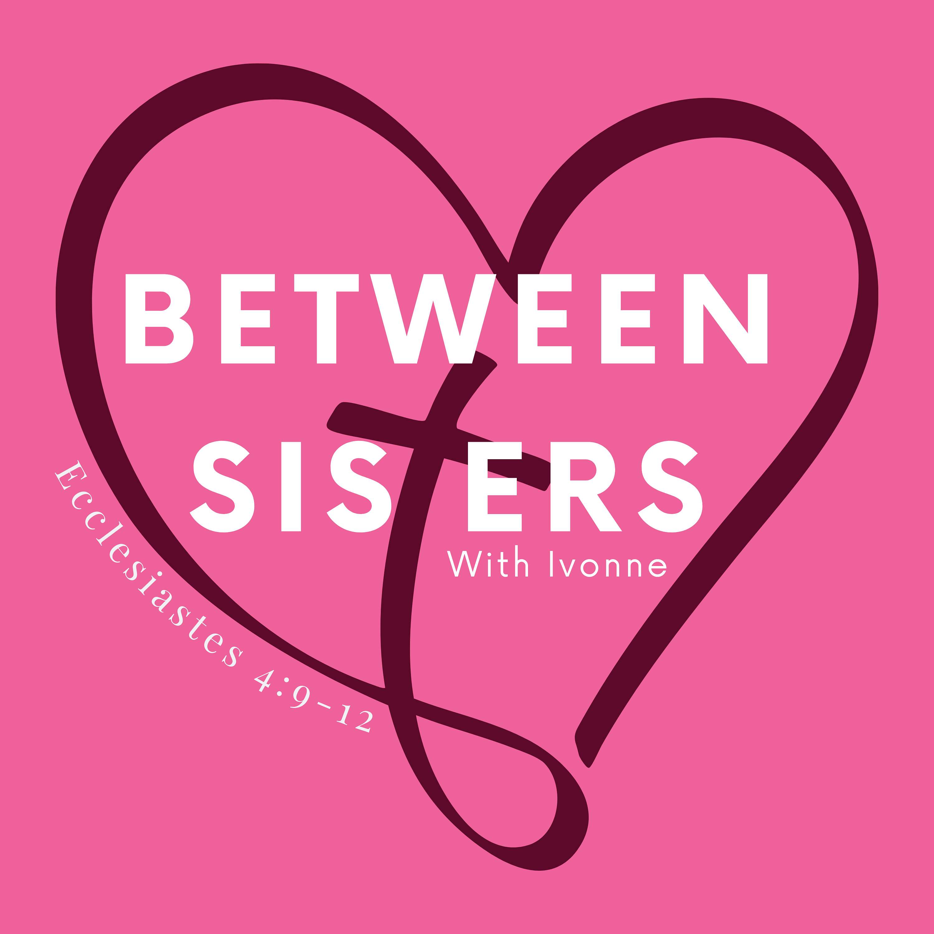 Between Sisters With Ivonne