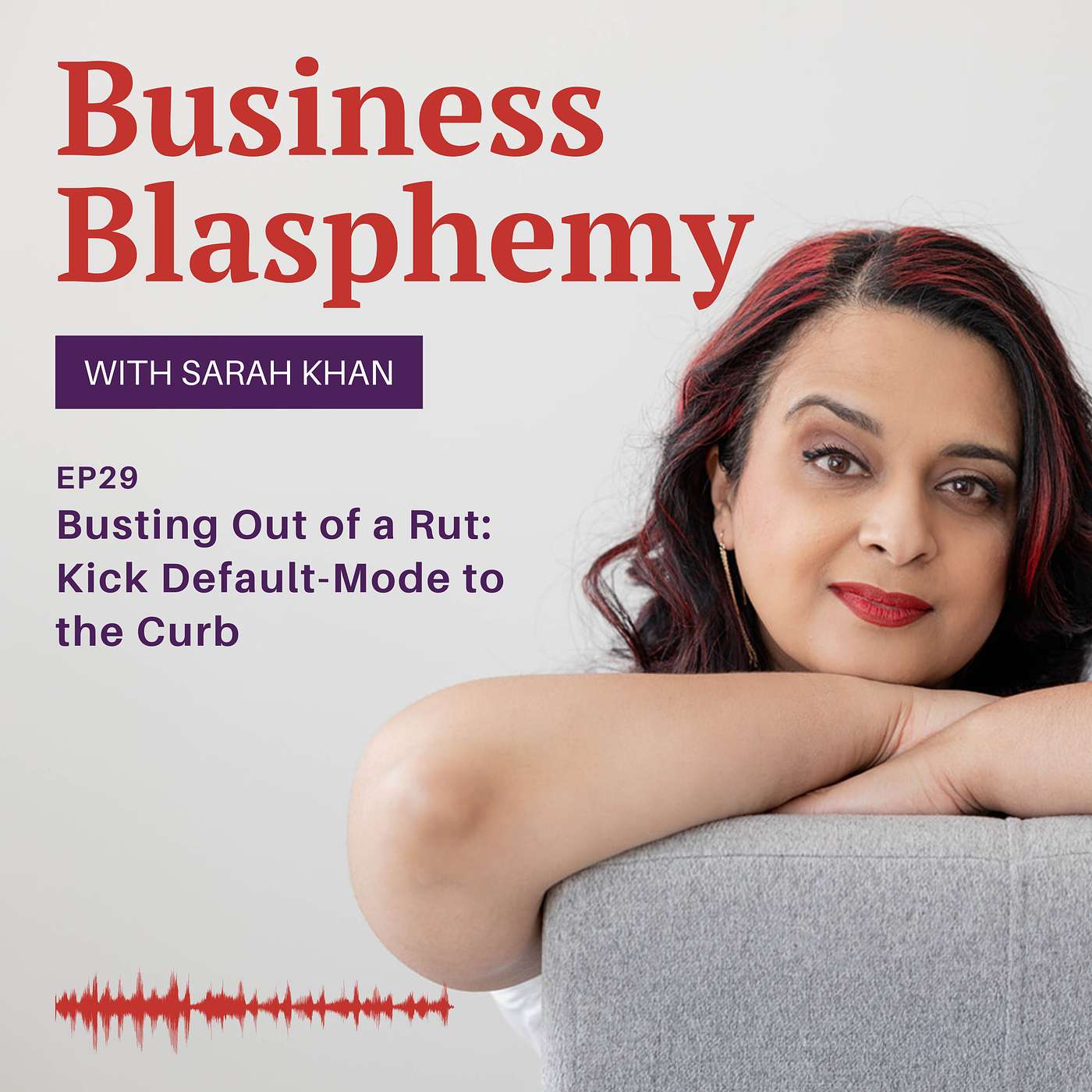 EP29: Busting Out of a Rut: Kick Default-Mode to the Curb