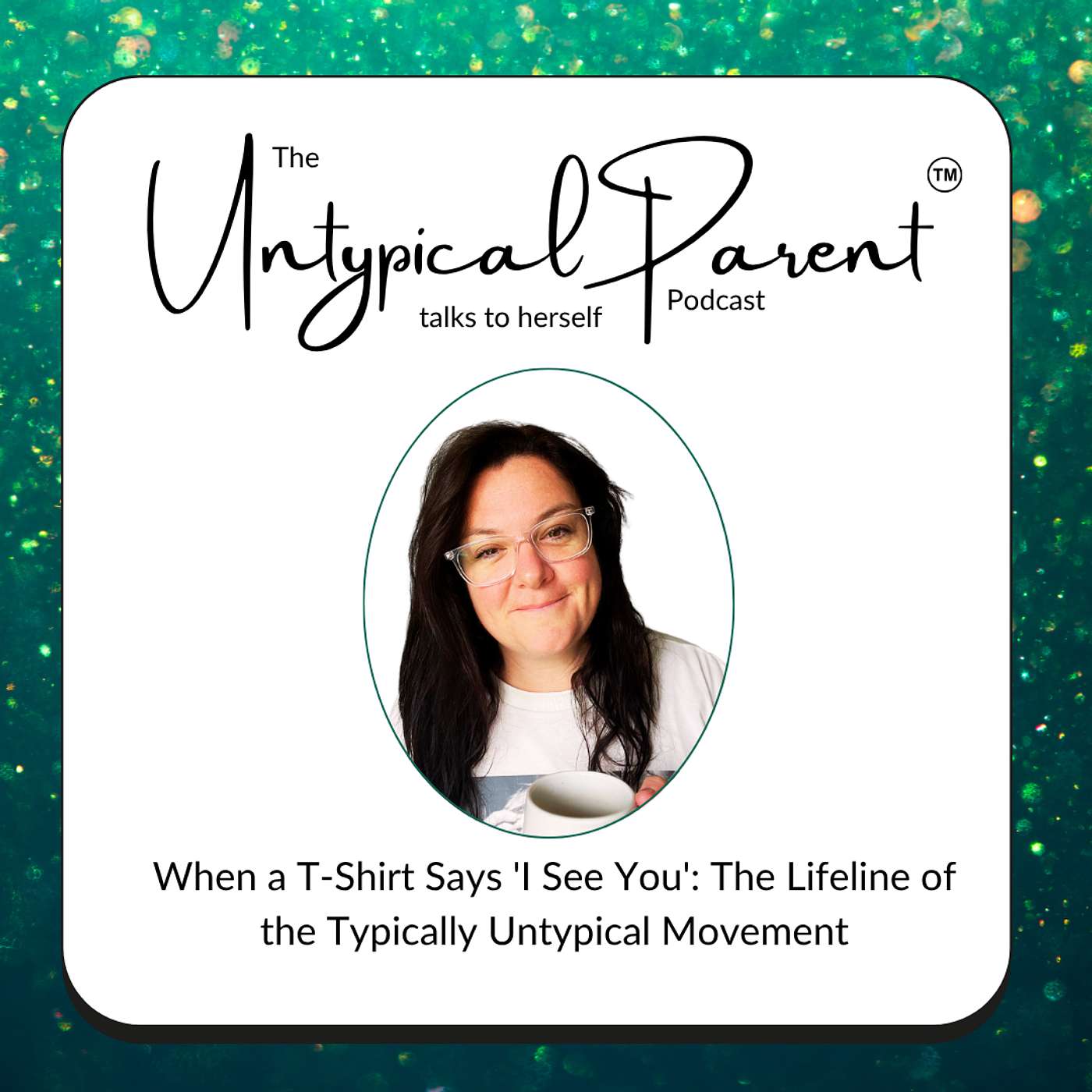 The Untypical Parent™ Podcast