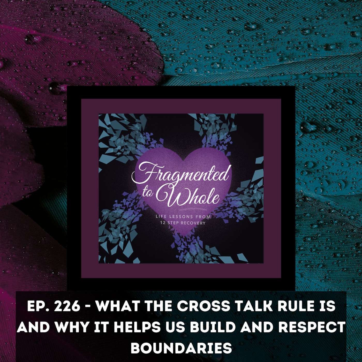 What the Cross Talk Rule Is and Why It Helps Us Build and Respect Boundaries | Episode 226