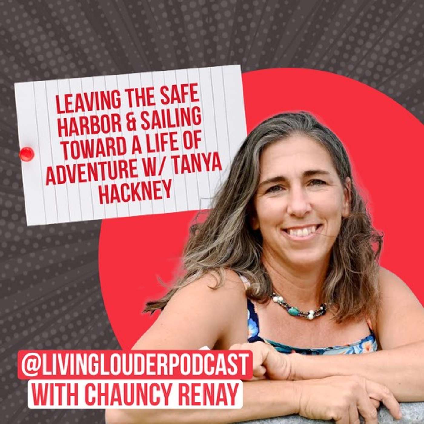 50. Leaving the Safe Harbor & Sailing Toward a Life of Adventure (w/ Tanya Hackney)