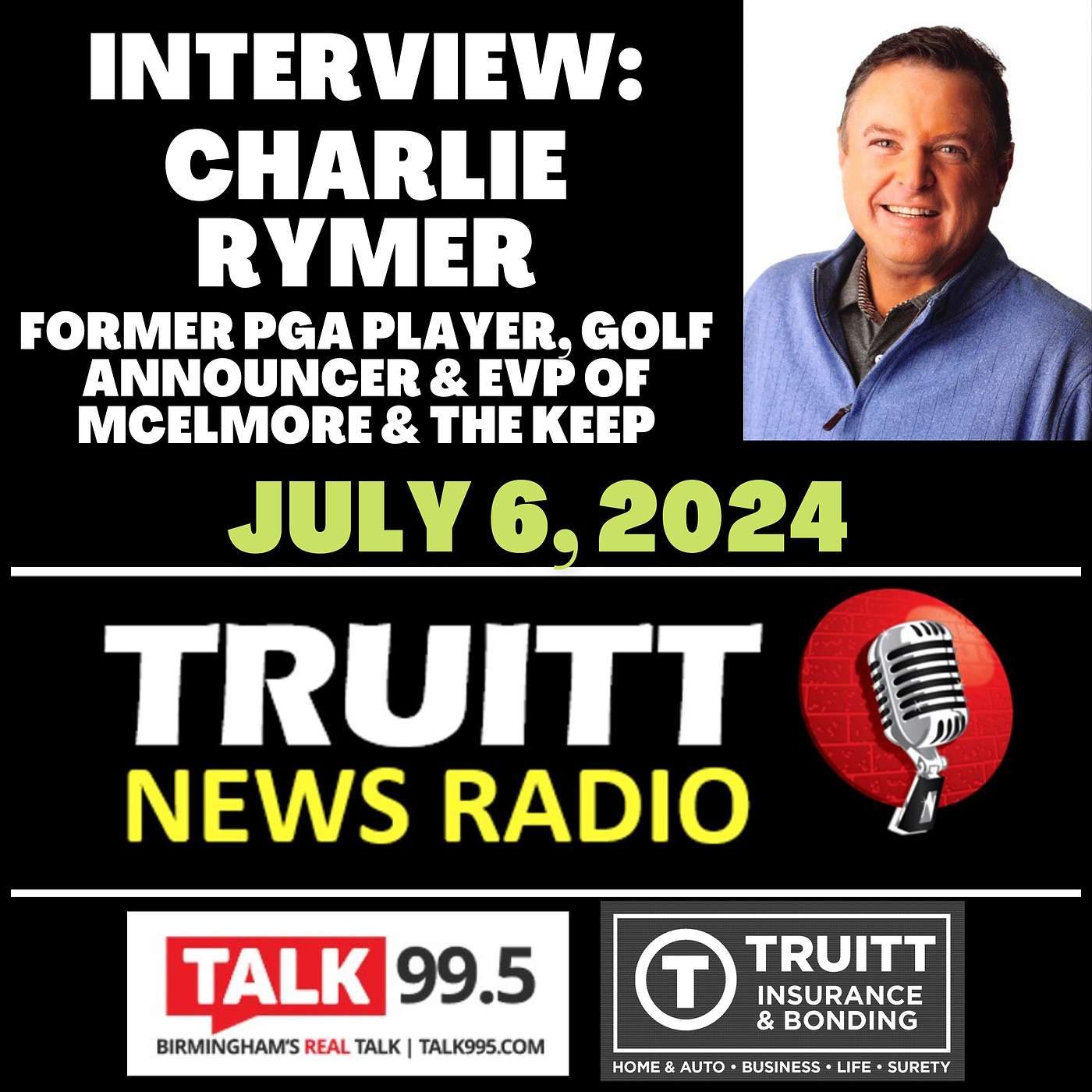 INTERVIEW: Charlie Rymer, Former PGA Player, Golf Announcer, and current EVP - McLemore & The Keep, from our July 6, 2024 TRUITT NEWS RADIO Show
