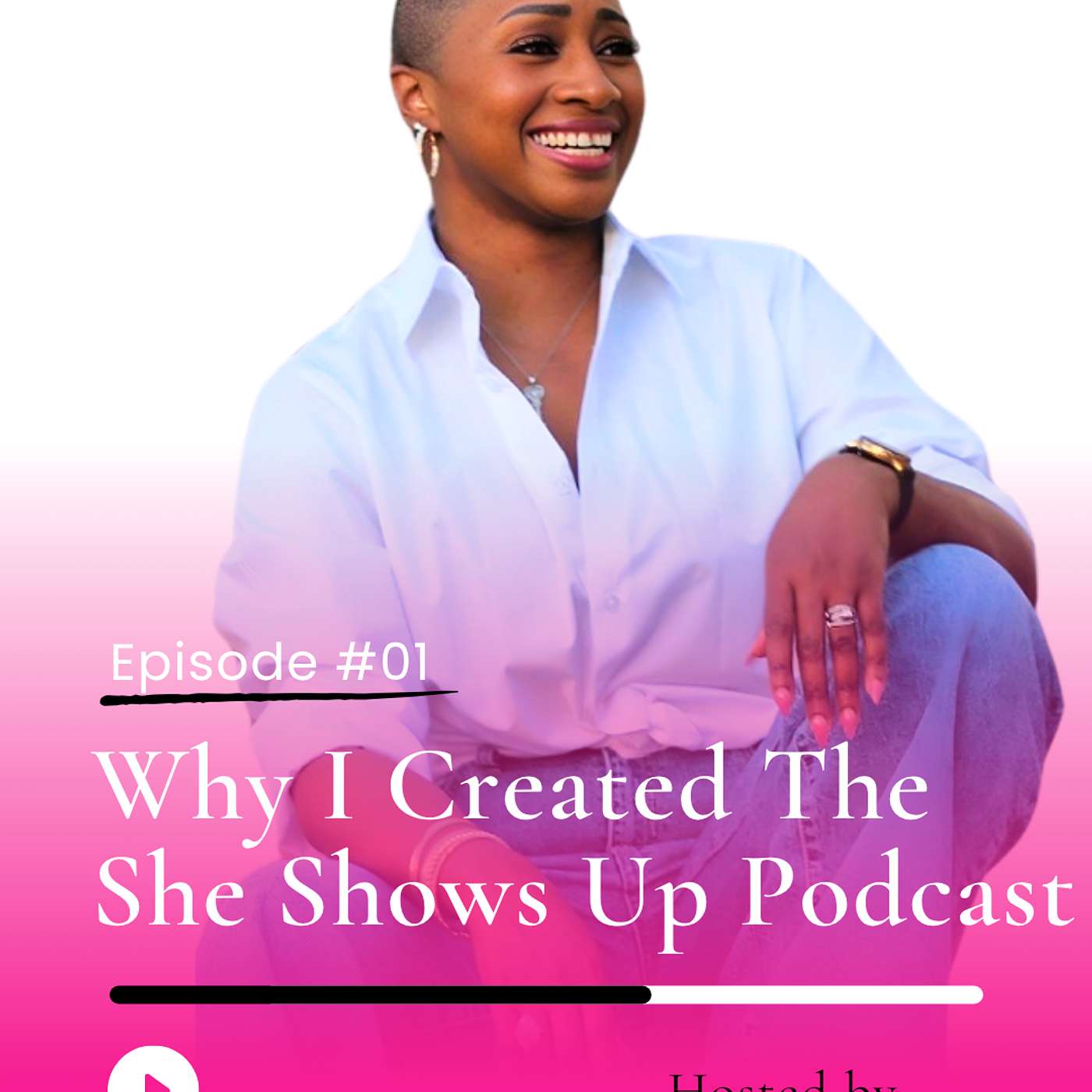 Why I Created The She Shows Up Podcast