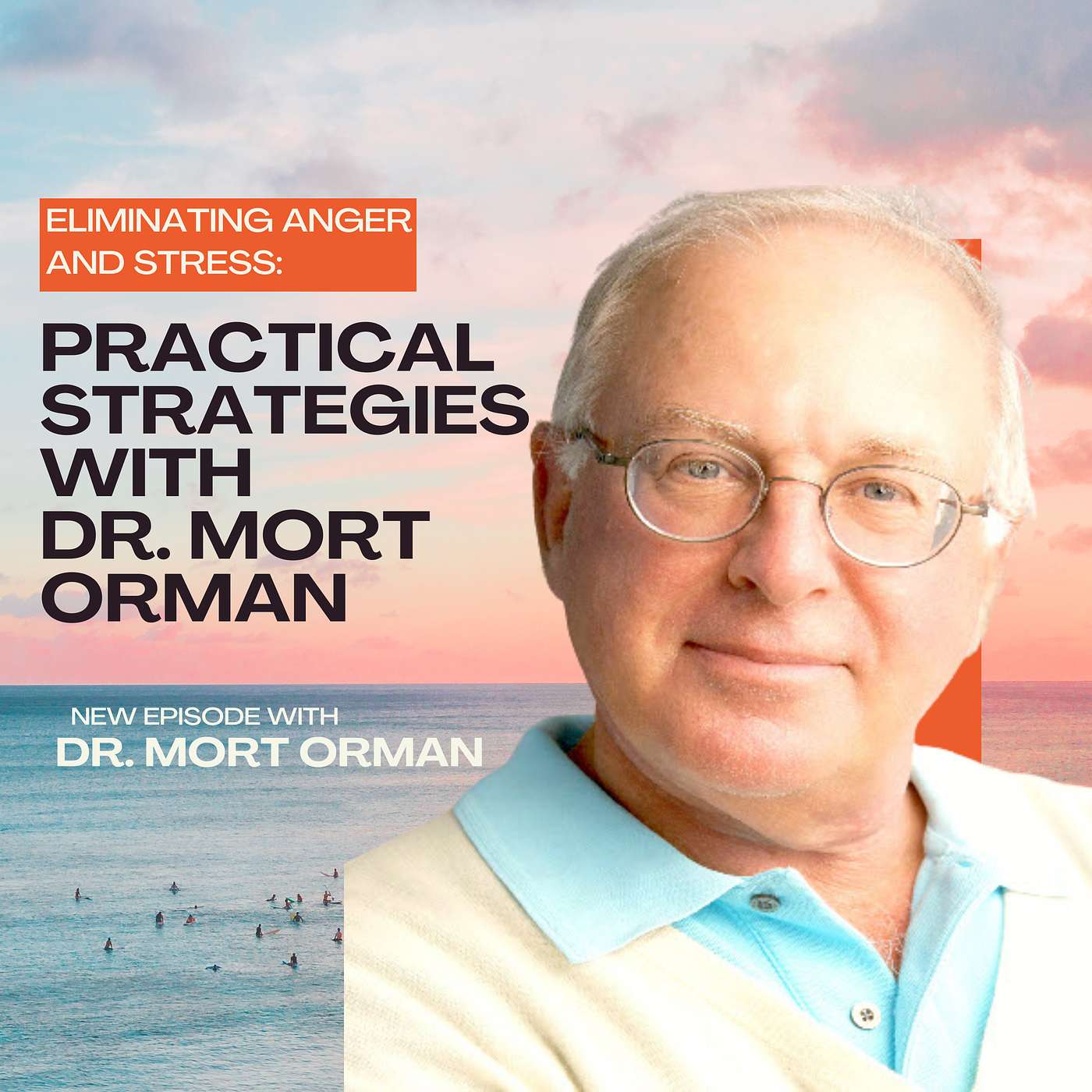 Eliminating Anger and Stress: Practical Strategies with Dr. Mort Orman episode artwork