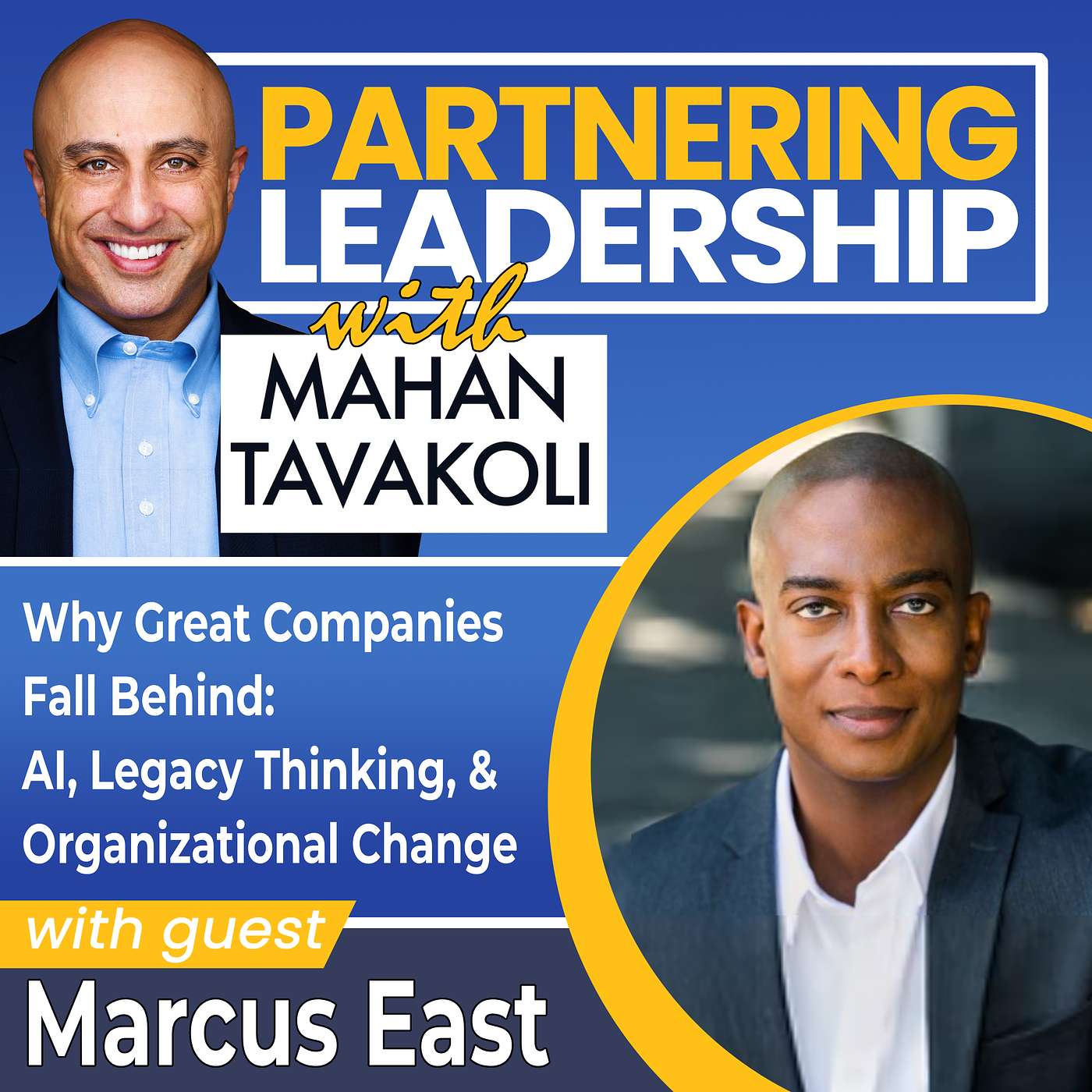 451 Why Great Companies Fall Behind: AI, Legacy Thinking, and Organizational Change with Marcus East 451 Why Great Companies Fall Behind: AI, Legacy Thinking, and Organizational Change with Marcus East