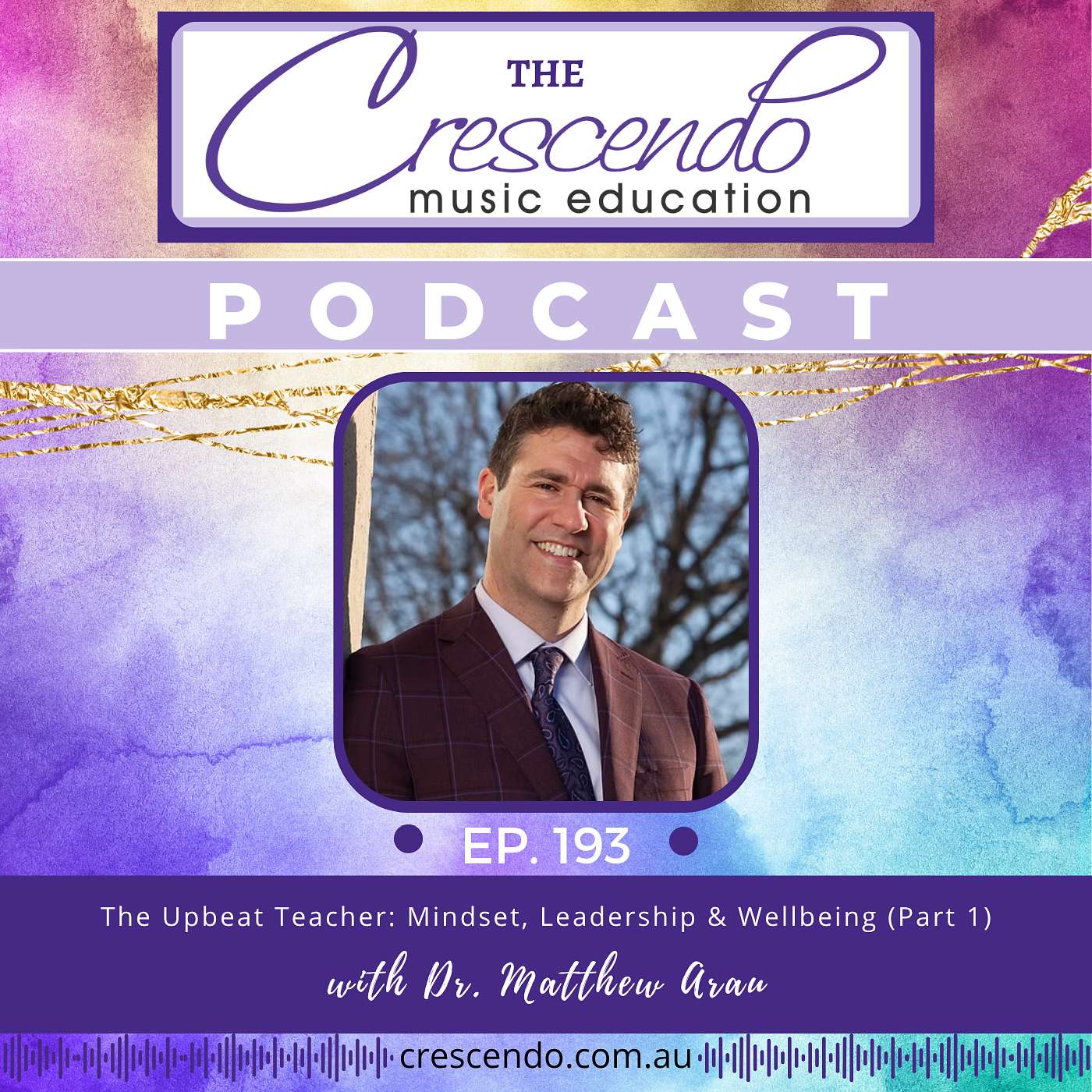 The Upbeat Teacher: Mindset, Leadership & Wellbeing with Dr. Matthew Arau (Part 1) | 193