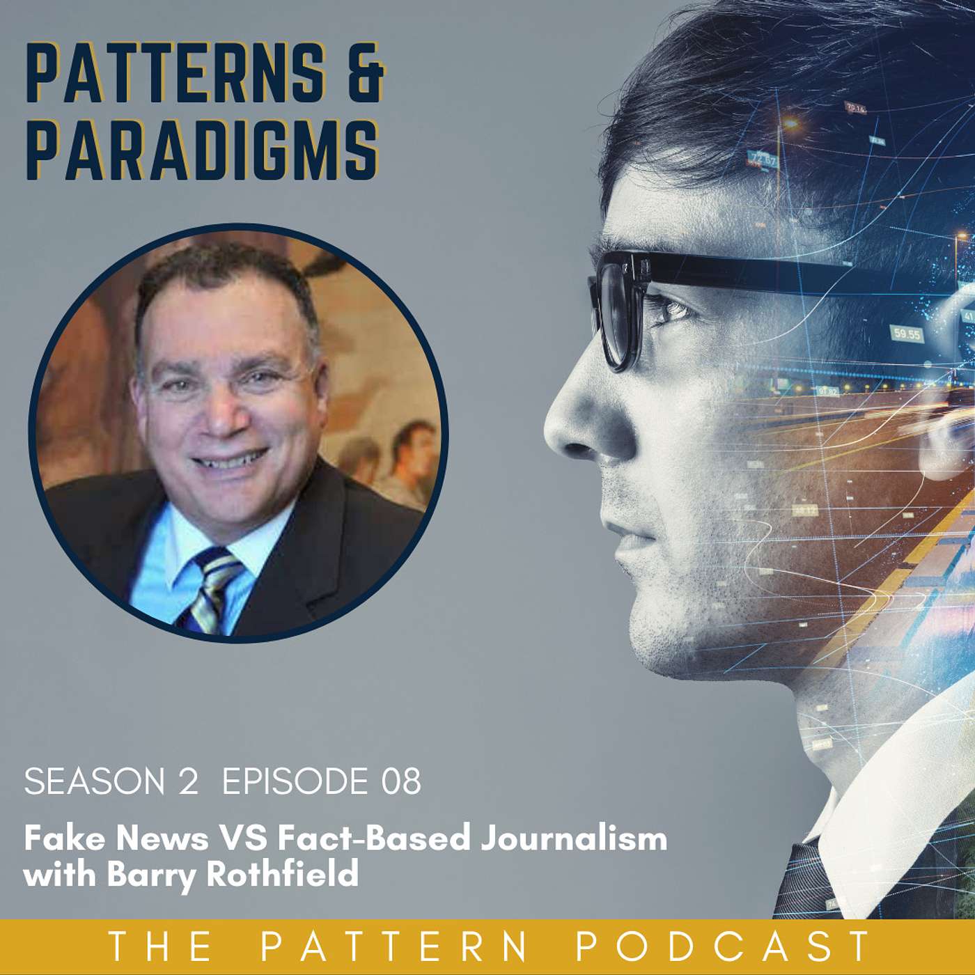 Season 2 Episode 08: Fake News VS Fact-Based Journalism with Barry Rothfeld Season 2 Episode 08: Fake News VS Fact-Based Journalism with Barry Rothfeld