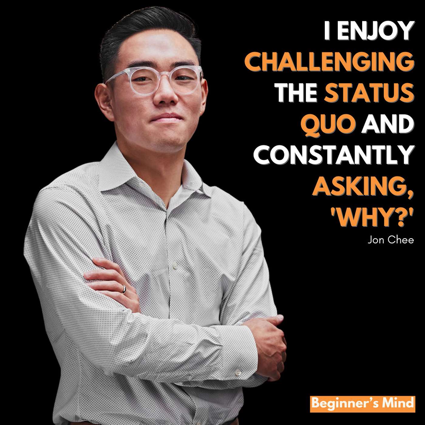 #117: Jon Chee - Disrupt, Ask, Innovate: Inside Jon Chee's Mindset