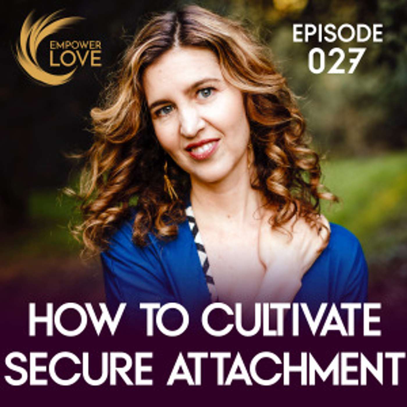 How to Cultivate Secure Attachment / 027