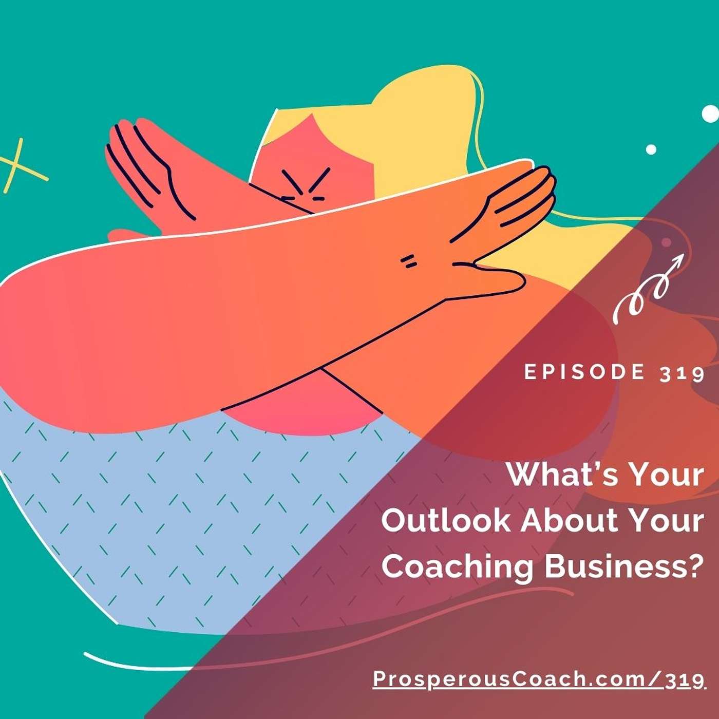 319: What's Your Current Outlook About Your Coaching Business?