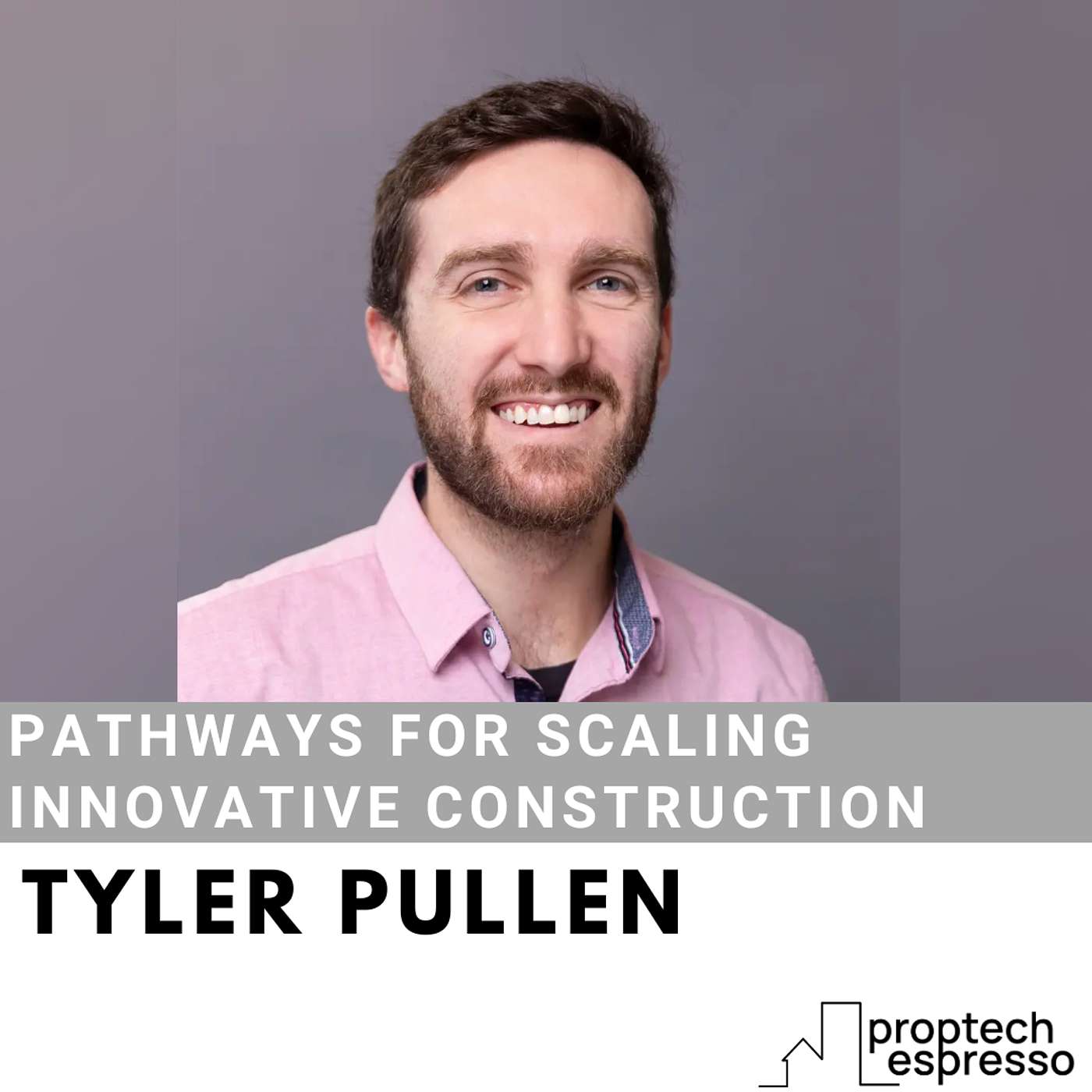 Tyler Pullen - Pathways for Scaling Innovative Construction