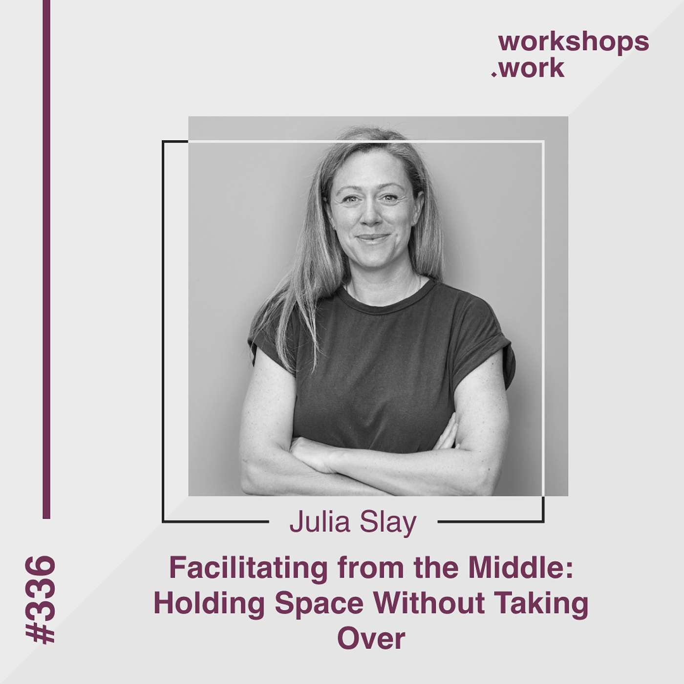 336 - Facilitating from the Middle: Holding Space Without Taking Over with Julia Slay