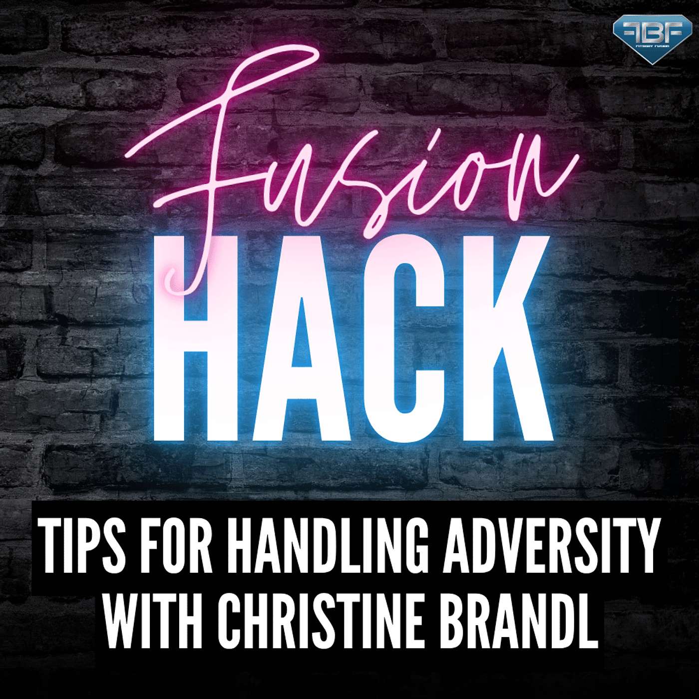Fusion Hack: Tips For Handling Adversity with Christine Brandl