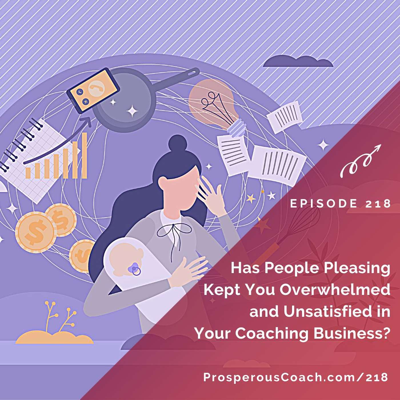 218: Is People Pleasing Keeping You Overwhelmed and Unsatisfied in Your Coaching Business?