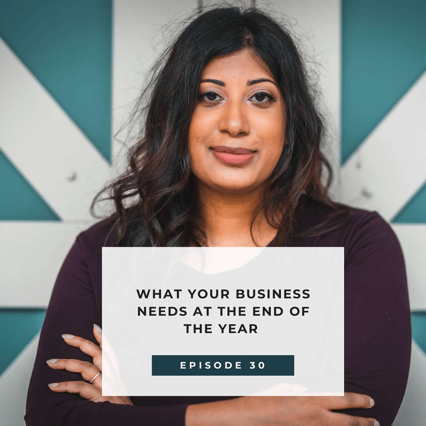 What Your Business Needs at the End of the Year — E30 episode artwork