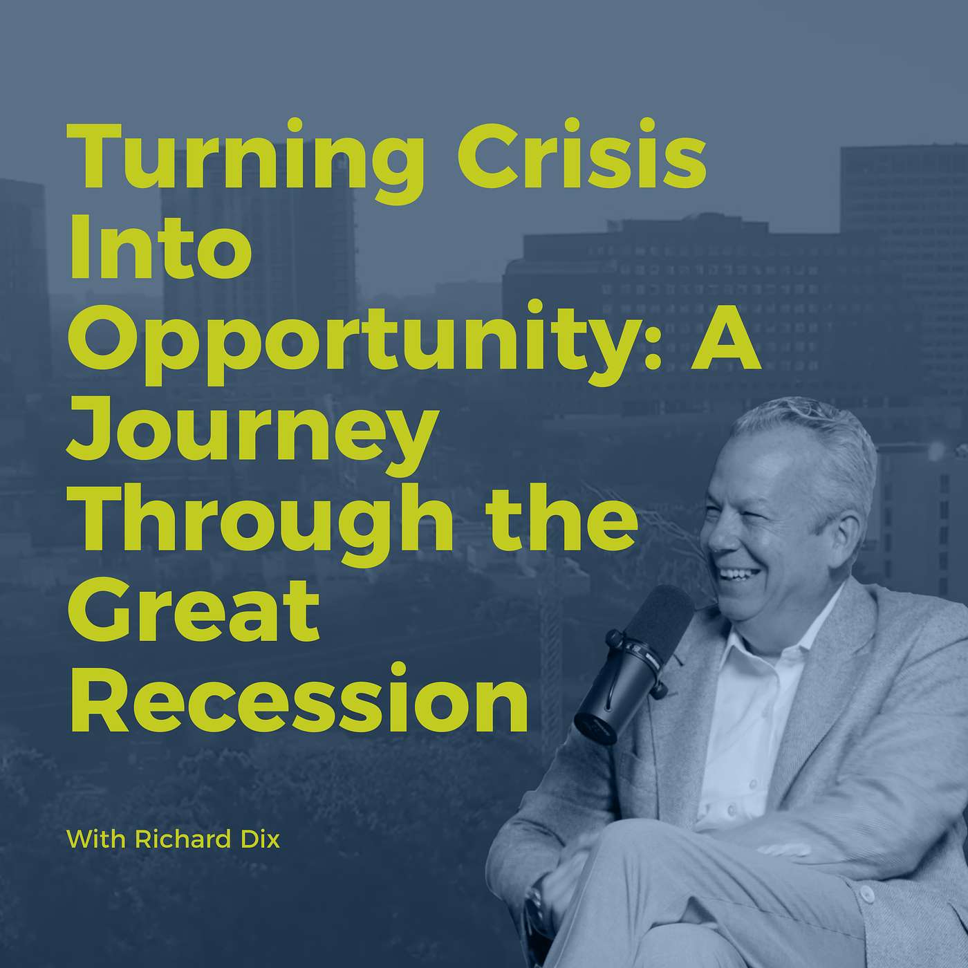 Decision Points E76 – Turning Crisis Into Opportunity: A Journey Through the Great Recession