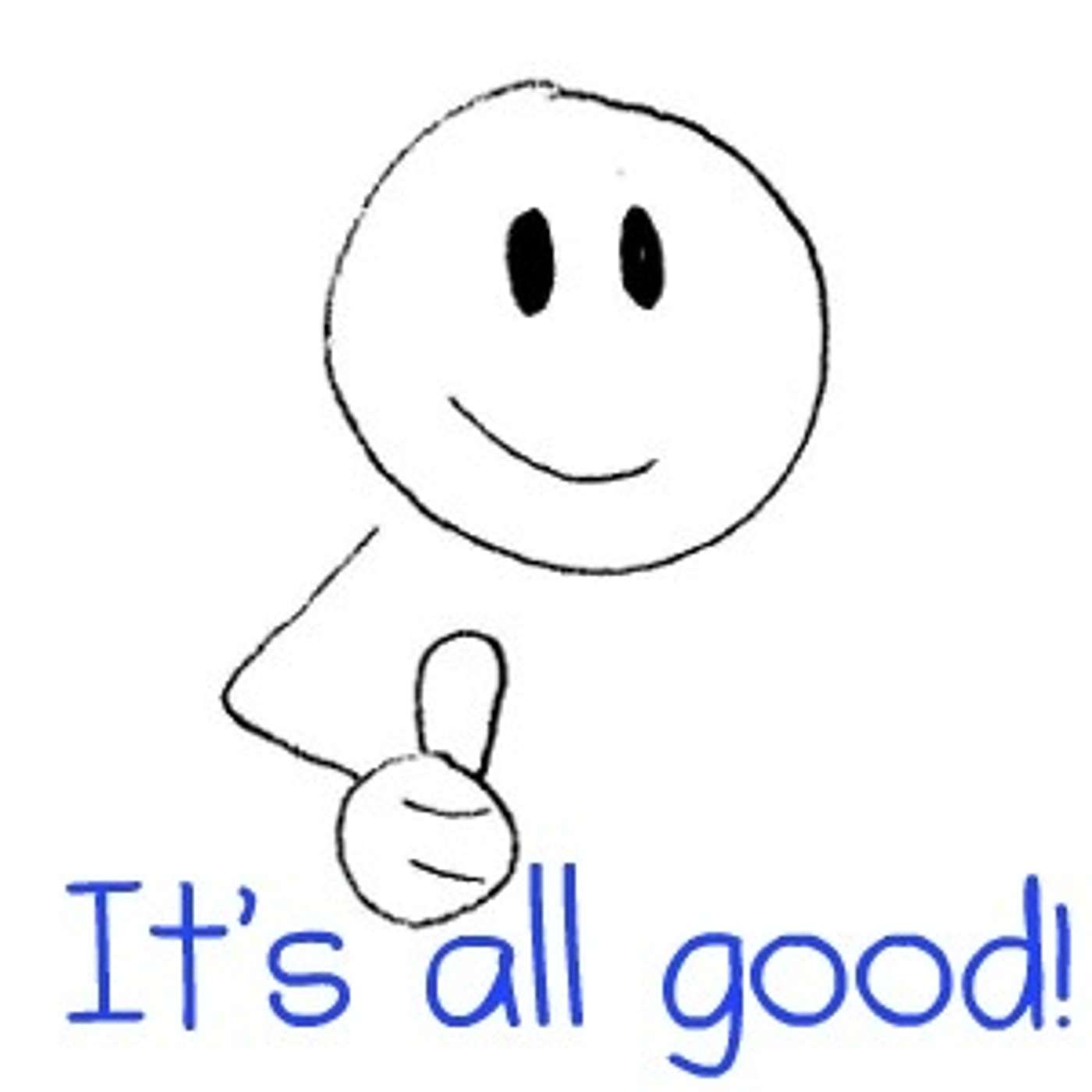 Episode 1777 - It's all good in the end. If it isn't, then...
