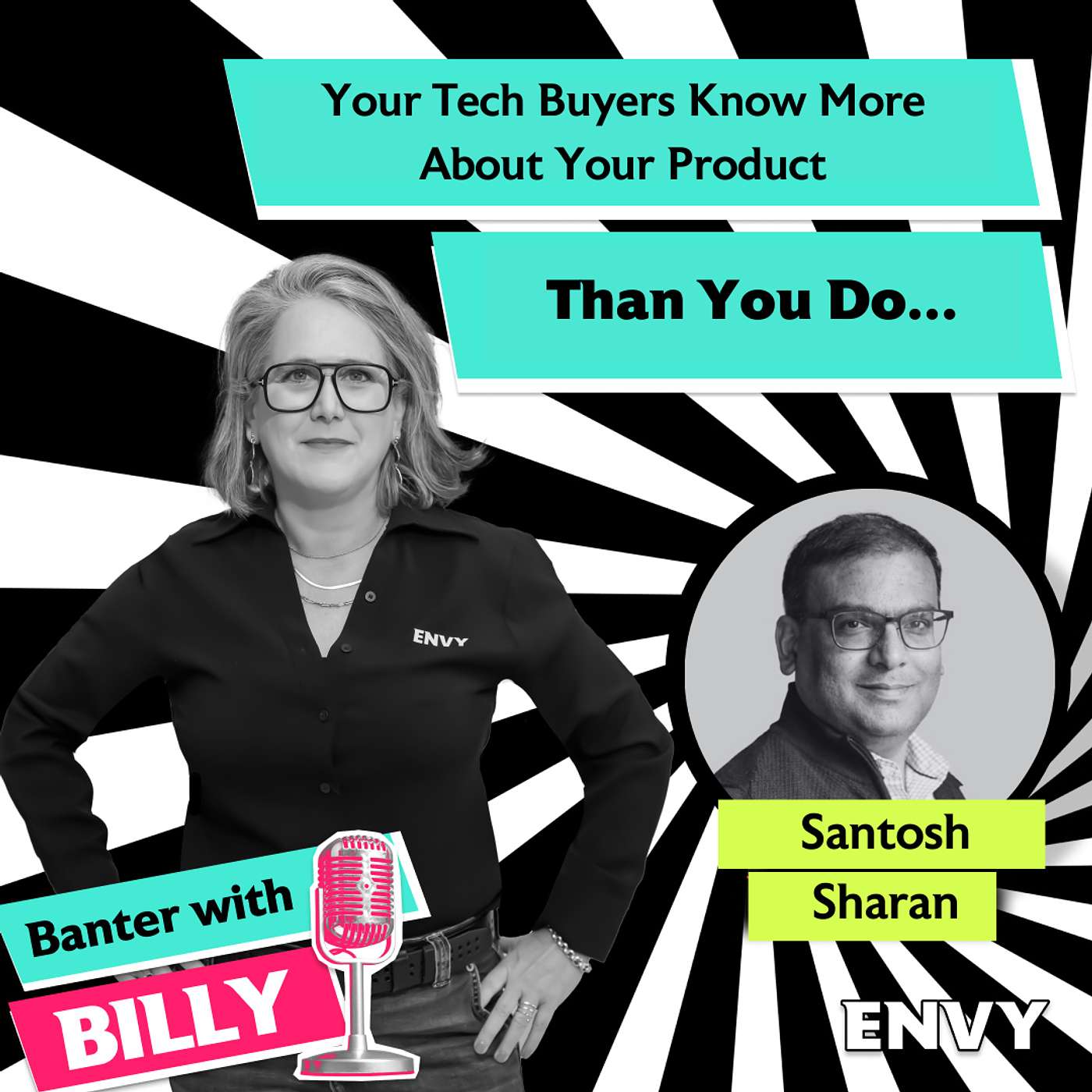 Your Tech Buyers Know More About Your Product Than You Do… With Santosh Sharan
