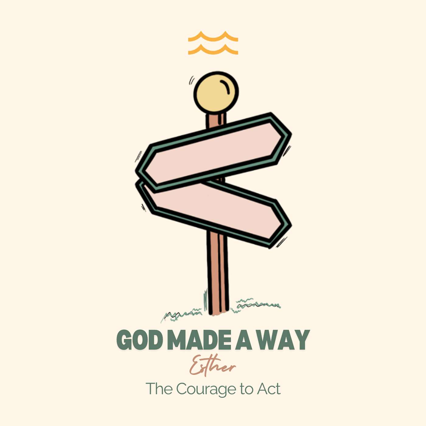 God Made A Way: Esther - The Courage to Act