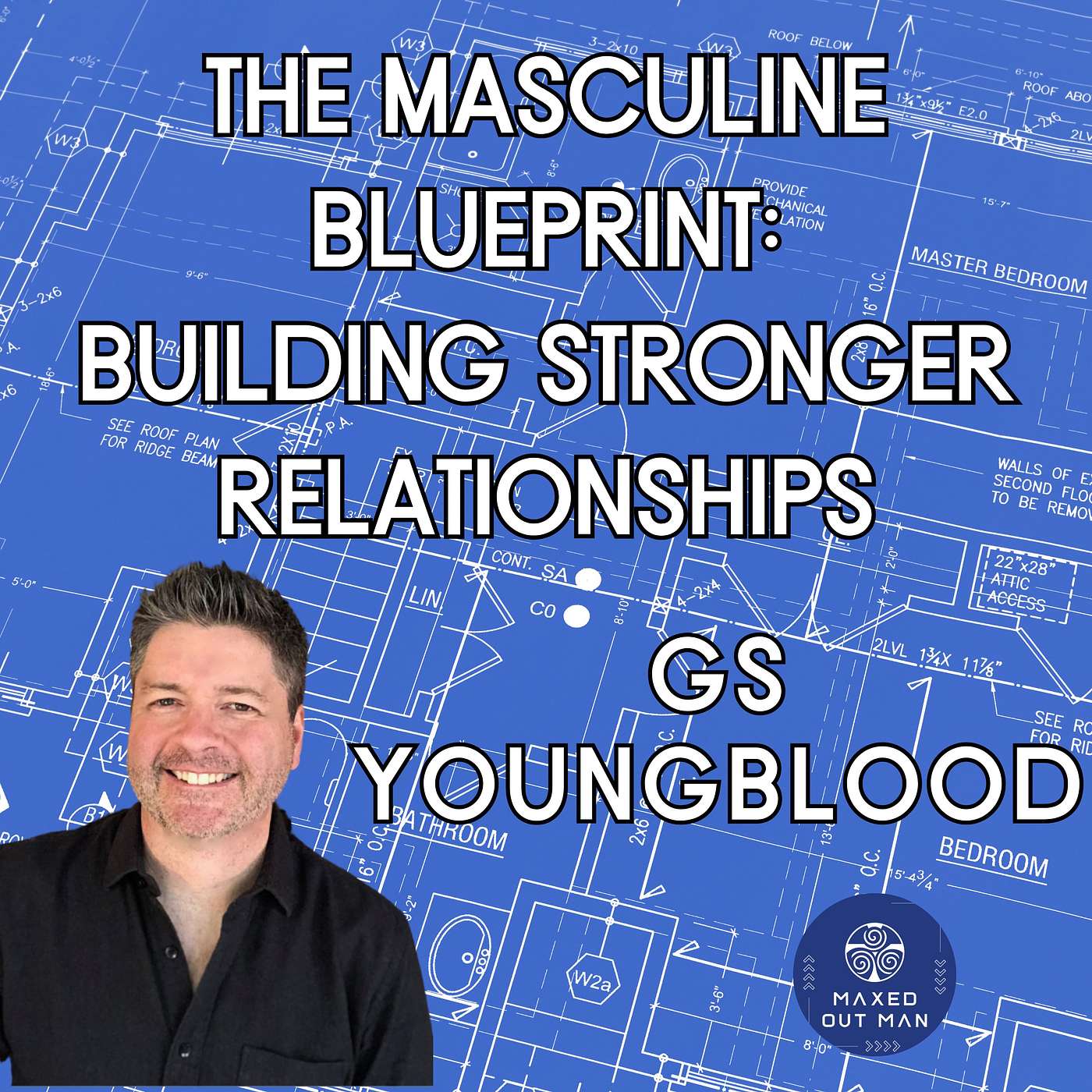 Episode 82 - The Masculine Blueprint: Building Stronger Relationships with GS Youngblood episode artwork