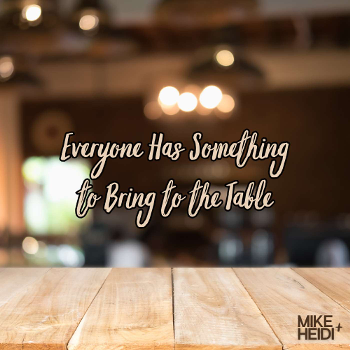 Everyone Has Something to Bring to the Table