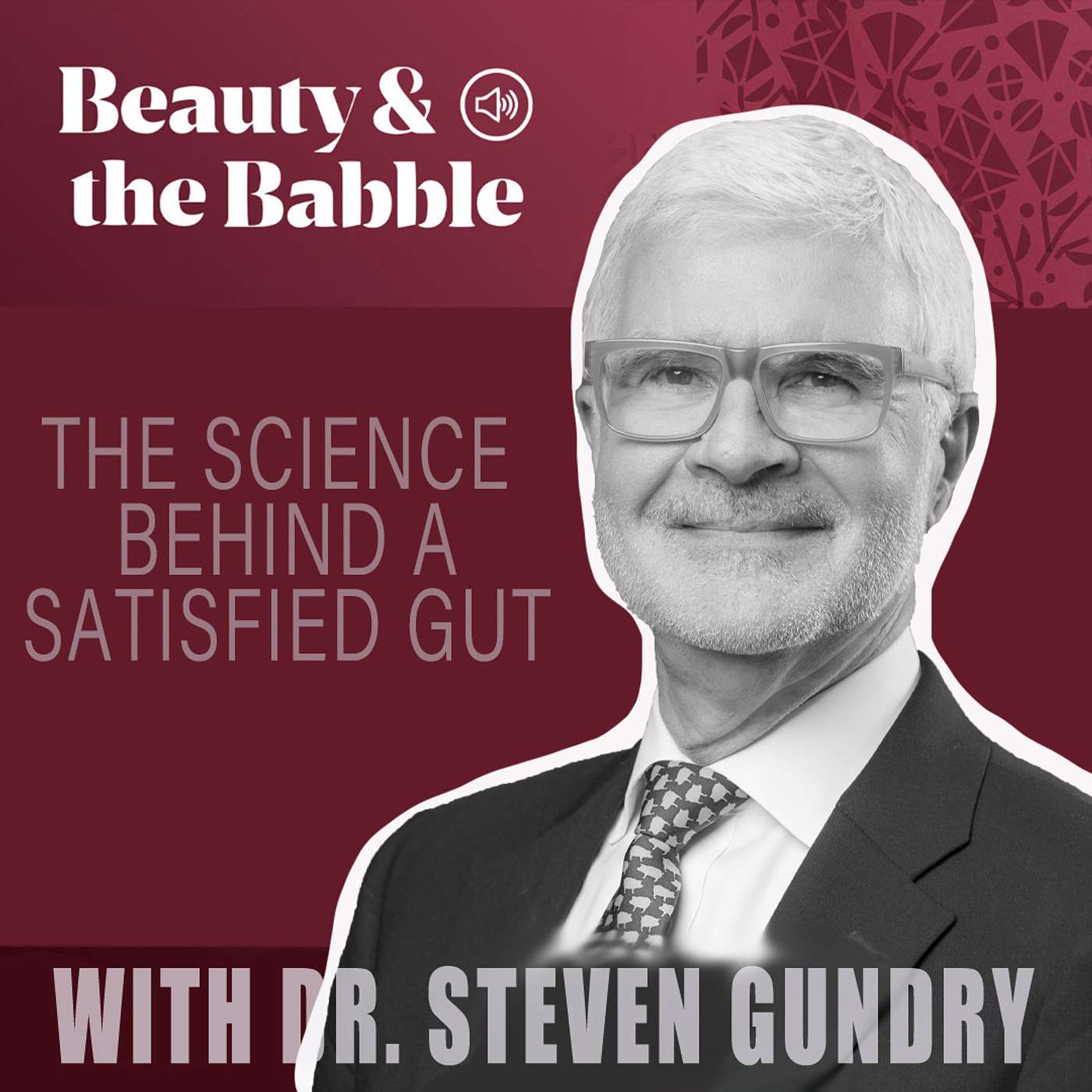 The Science Behind a Satisfied Gut with Dr. Steven Gundry