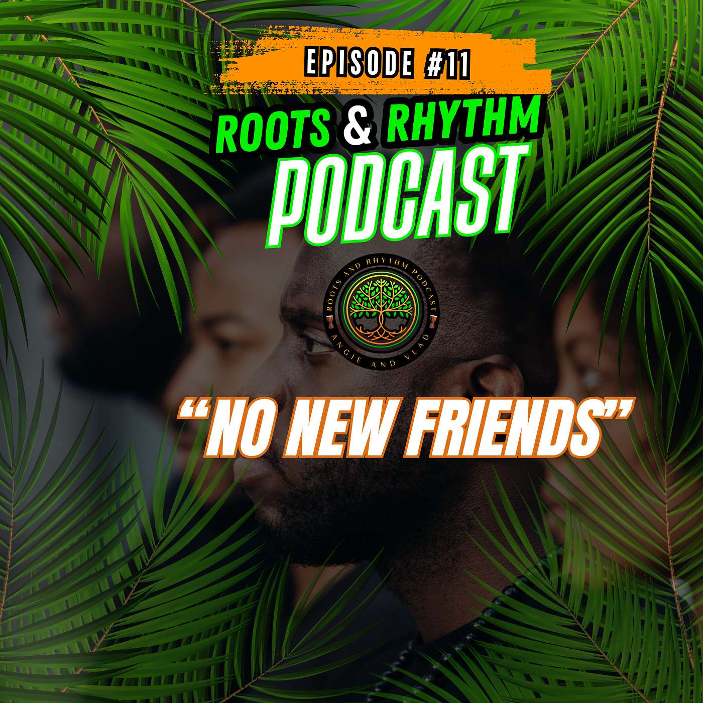 No New Friends | Navigating New Relationships, Learning How and When To Let Go | Episode 11