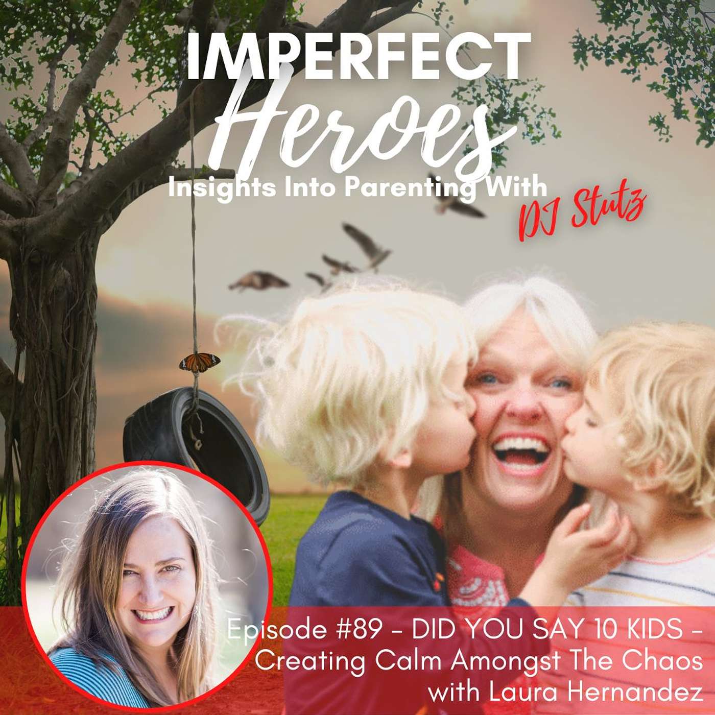 Episode 89: Did You Say 10 Kids? Creating Calm Amongst the Chaos with Laura Hernandez