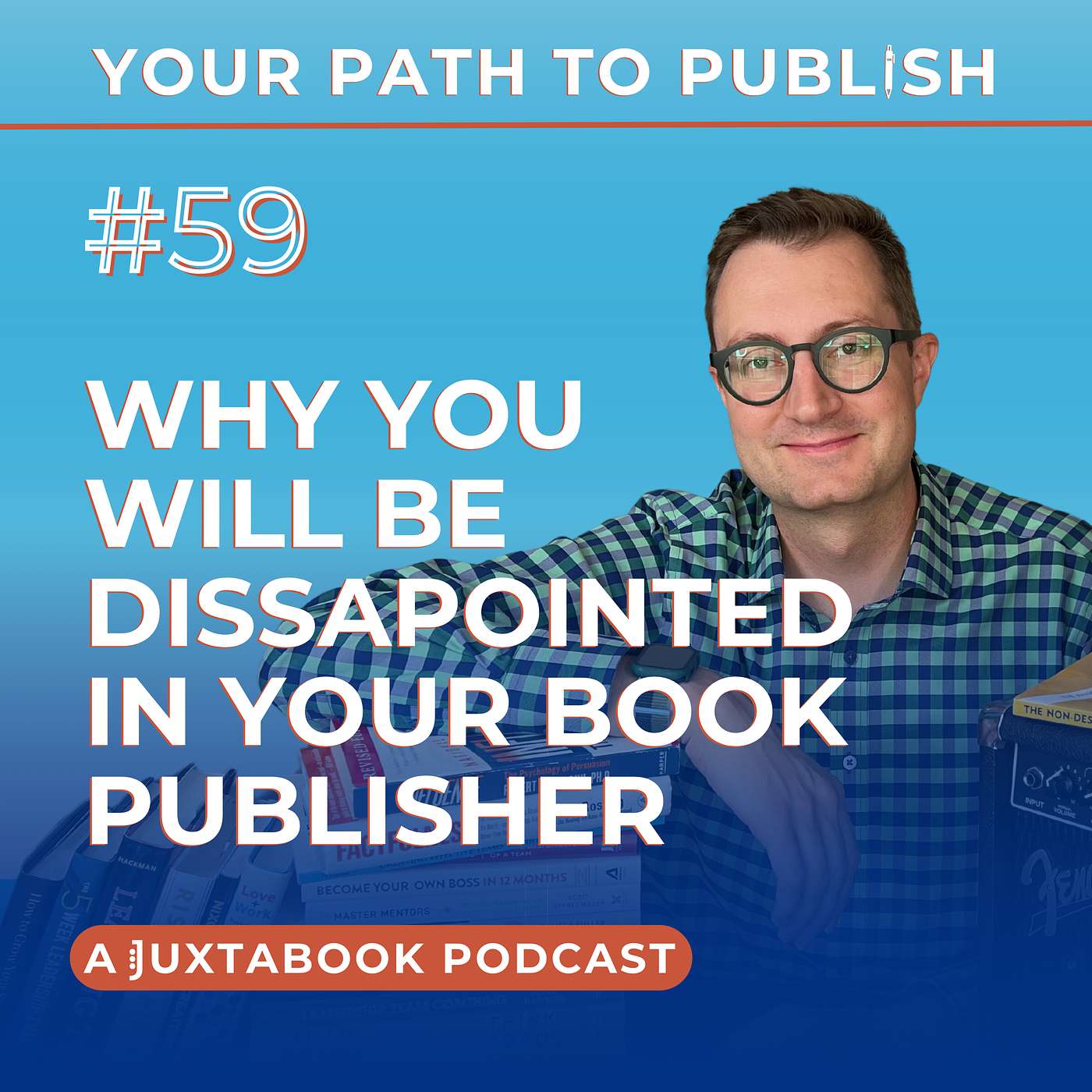 Ep. 59 - Why You Will Be Disappointed In Your Book Publisher