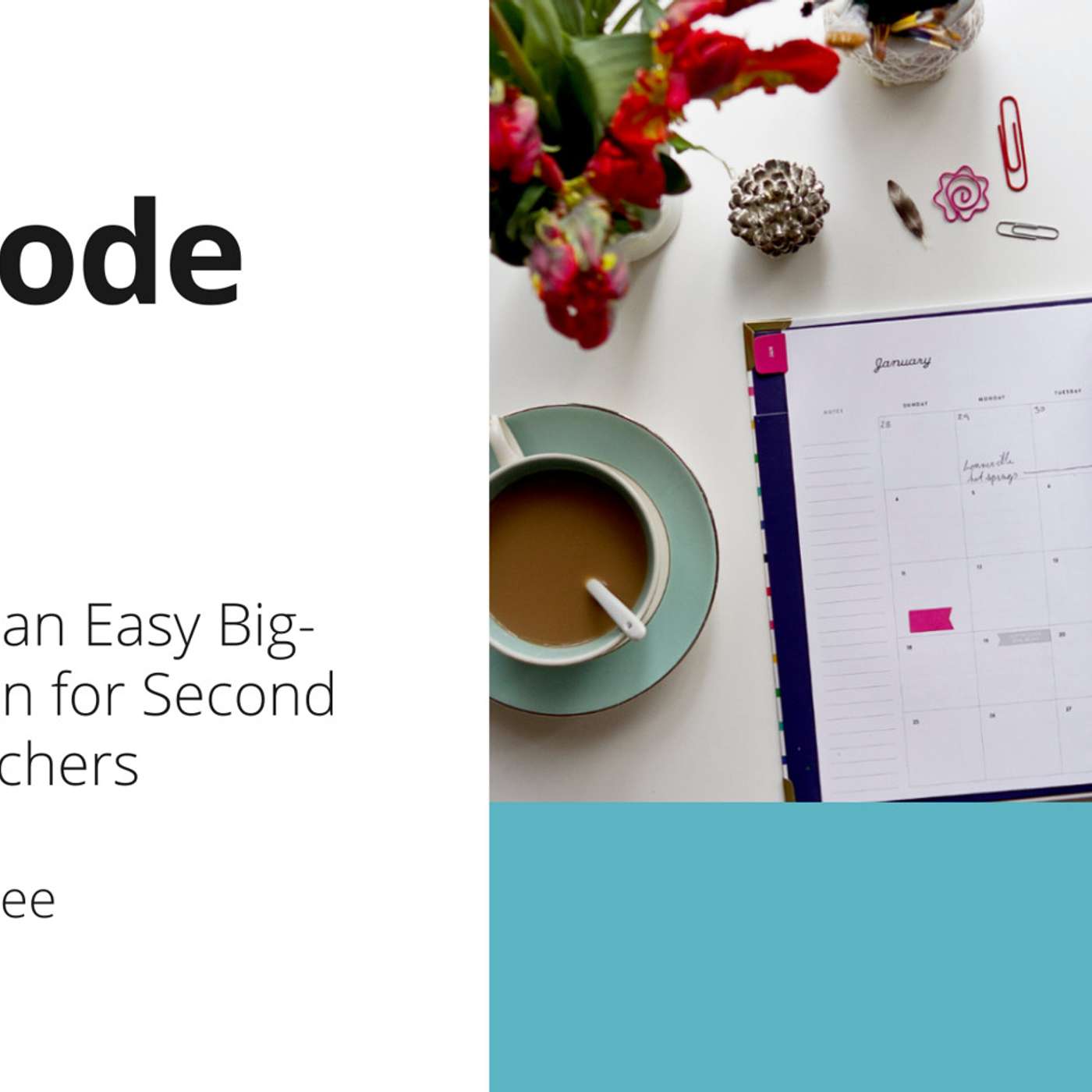 132: OTT: 7 Steps to an Easy Big-Picture Plan for Second Grade Teachers