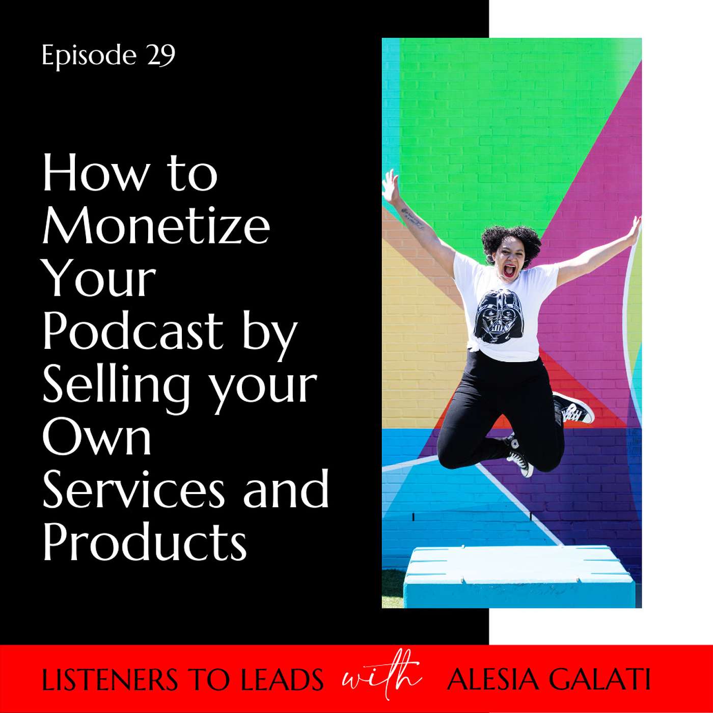 How to Monetize Your Podcast by Selling your Own Services and Products